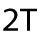 2T